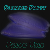 Slumber Party - Pillow Talk