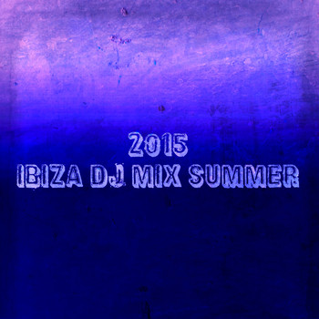 Various Artists - 2015 Ibiza DJ Mix Summer (Top 42 Dance Hits [Explicit])