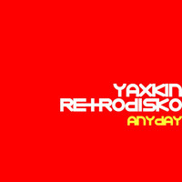Yaxkin Retrodisko - Anyday