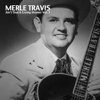 Merle Travis - Ain't That a Crying Shame, Vol. 1