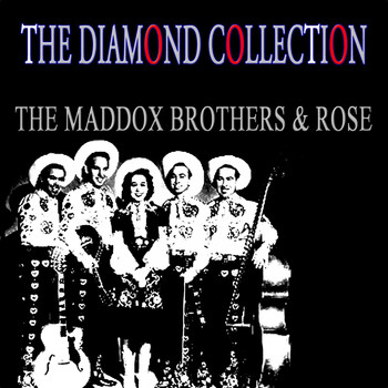 The Maddox Brothers & Rose - The Diamond Collection (Original Recordings)