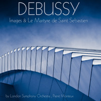 London Symphony Orchestra, Pierre Monteux - Debussy: Images & Le martyre de Saint Sebastien