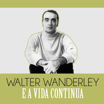 Walter Wanderley - E a Vida Continua