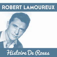 Robert Lamoureux - Histoire de roses