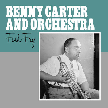 Benny Carter & His Orchestra - Fish Fry