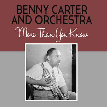 Benny Carter & His Orchestra - More Than You Know