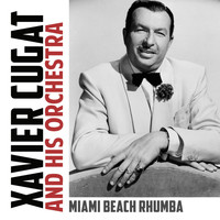 Xavier Cugat & His Orchestra - Miami Beach Rhumba