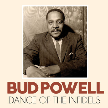 Bud Powell - Dance of the Infidels