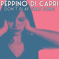 Peppino Di Capri - Don't Play That Song
