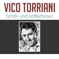 Vico Torriani - Schön und kaffeebraun