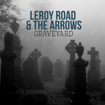 Leroy Road | The Arrows - Graveyard