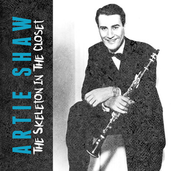 Artie Shaw - The Skeleton in the Closet