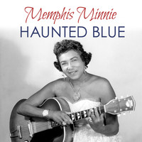 Memphis Minnie - Haunted Blue
