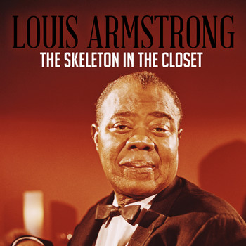 Louis Armstrong - The Skeleton in the Closet