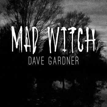 Dave Gardner - Mad Witch