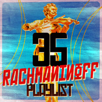Sergei Rachmaninoff - 35 Rachmaninoff Playlist