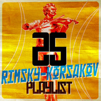 Nikolai Rimsky-Korsakov - 25 Rimsky-Korsakov Playlist