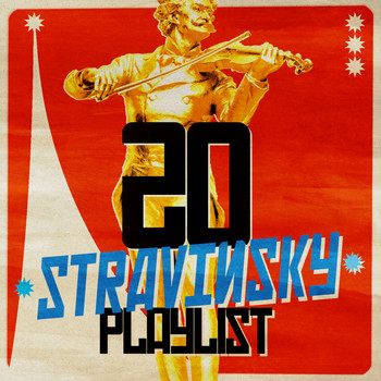 Igor Stravinsky - 20 Stravinsky Playlist