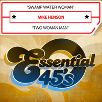 Mike Henson - Swamp Water Woman / Two Woman Man (Digital 45)