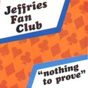 Jeffries Fan Club - Nothing To Prove