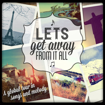 Various Artists - Let's Get Away from It All! - A Global Tour in Songs and Melodies