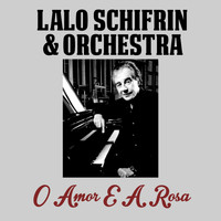 Lalo Schifrin & Orchestra - O Amor e a Rosa