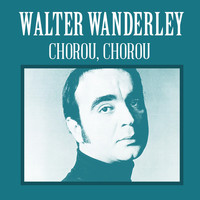 Walter Wanderley - Chorou, Chorou