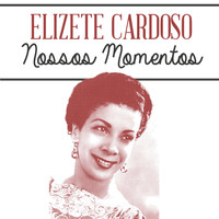 Elizete Cardoso - Nossos Momentos