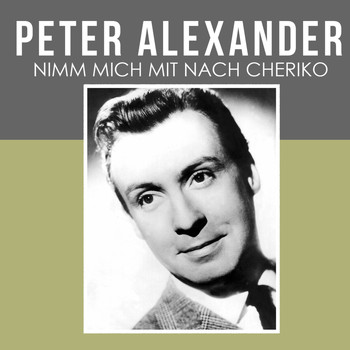 Peter Alexander - Nimm Mich Mit Nach Cheriko