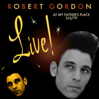 Robert Gordon - Live at My Father's Place 3/6/79