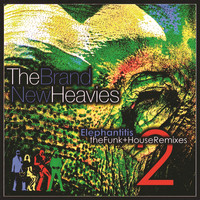 The Brand New Heavies - Elephantitis 2: The Funk + House Remixes