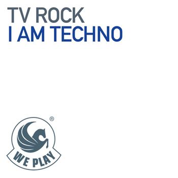 Tv Rock - I Am Techno