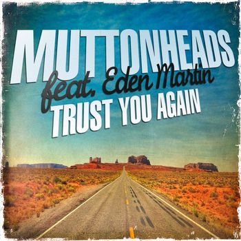 Muttonheads - Trust You Again (feat. Eden Martin)