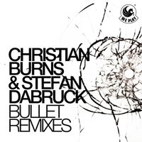 Christian Burns & Stefan Dabruck - Bullet (Remixes)