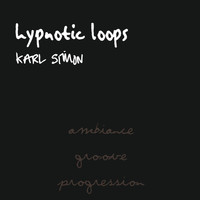 Karl SIMON - Hypnotic Loops (Ambience, Groove, Progression)