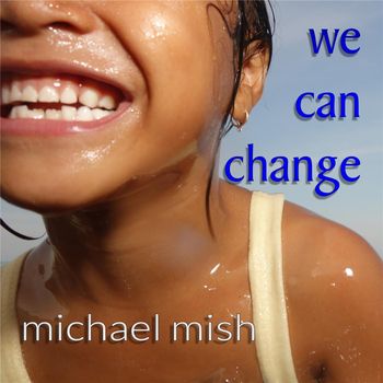 Michael Mish - We Can Change