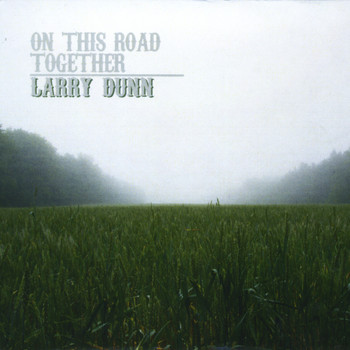 Larry Dunn - On This Road Together