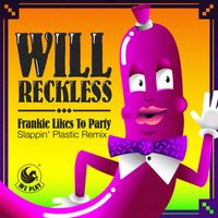 Will Reckless - Frankie Likes to Party (Slappin' Plastic Remix)