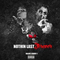 Valon - Nothin Last Forever (feat. Harry J)