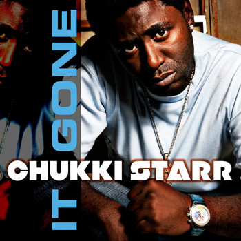Chukki Starr - It Gone
