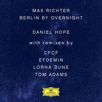 Daniel Hope, Jochen Carls - Max Richter: Berlin By Overnight (Remixes)