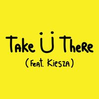 Skrillex & Diplo - Take Ü There (feat. Kiesza)