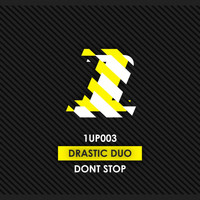Drastic Duo - Dont Stop