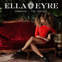 Ella Eyre - Comeback (The Remixes [Explicit])