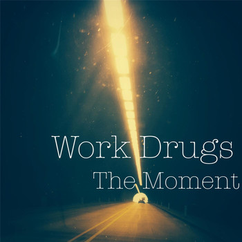 Work Drugs - The Moment