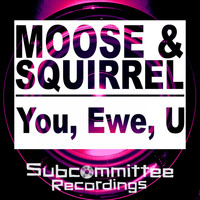 Moose & Squirrel - You, Ewe, U