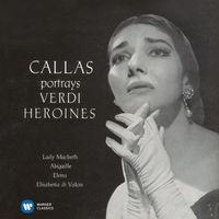 Maria Callas/Nicola Rescigno/Philharmonia Orchestra - Callas portrays Verdi Heroines - Callas Remastered