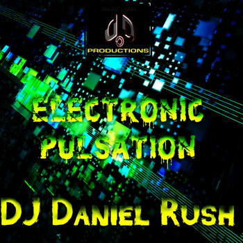DJ Daniel Rush - Electronic Pulsation