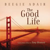Beegie Adair - The Good Life: A Jazz Piano Tribute To Tony Bennett