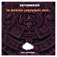 Skysunrise - In Mexico